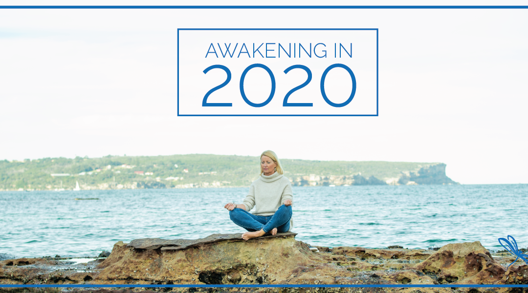How to awaken in 2020 and live the life you want